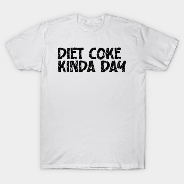 Diet Coke Kinda Day T-Shirt by nextneveldesign